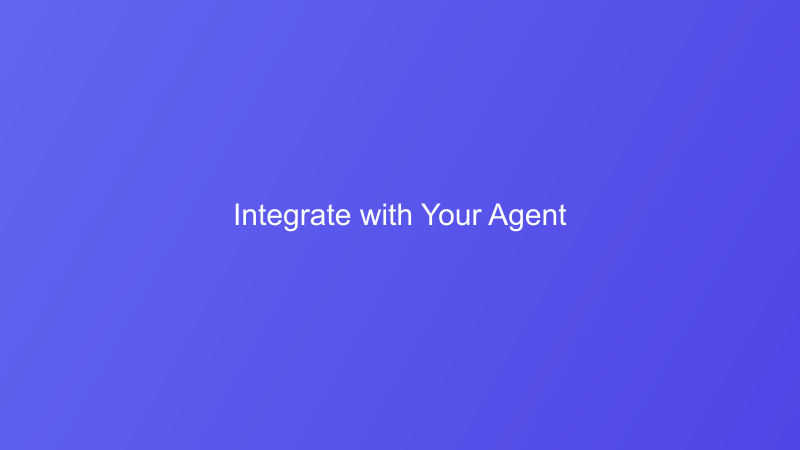 Integrate with Your Agent